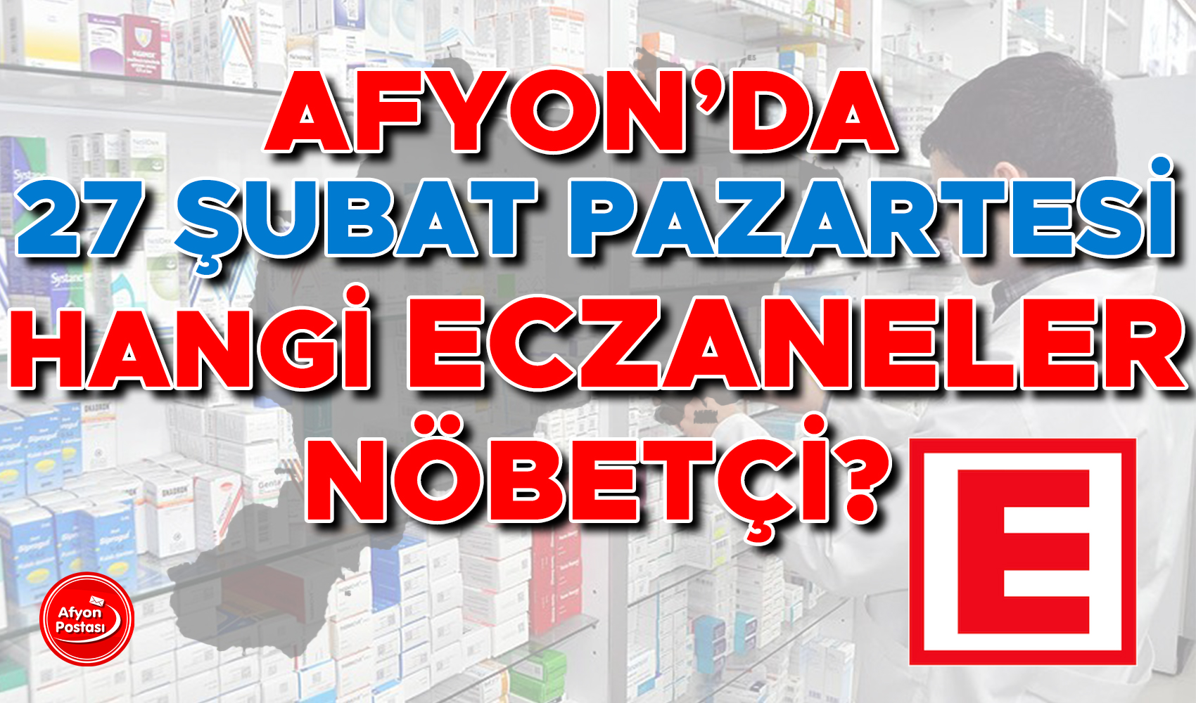 27 Şubat 2023 Pazartesi Afyon nöbetçi eczane listesi yayınlandı! İşte