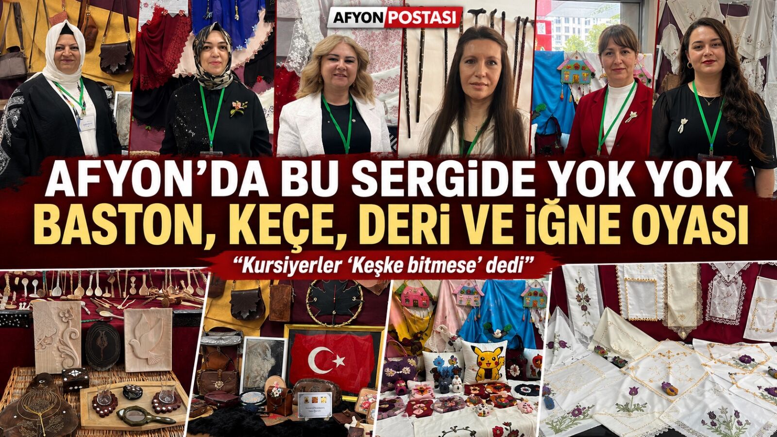 Afyon’da bu sergide yok yok: Baston, keçe, deri ve iğne oyası bu sergide... "Kursiyerler 'Keşke bitmese' dedi
