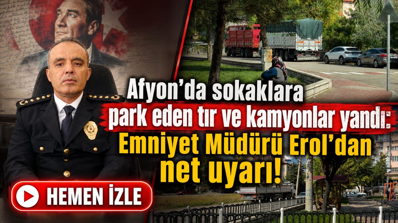 Afyon’da sokaklara park eden tır ve kamyonlara sıkı denetim: Emniyet Müdürü Erol’dan net uyarı!