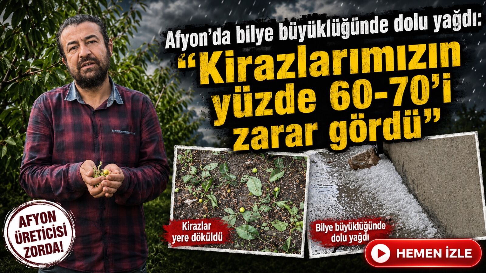 Afyon’da bilye büyüklüğünde dolu yağdı: “Kirazlarımızın yüzde 60-70’i zarar gördü”