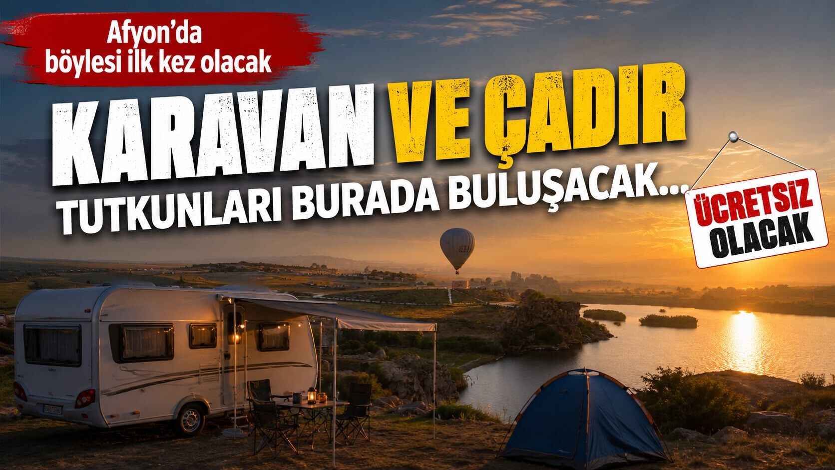Afyon’da böylesi ilk kez olacak: Karavan ve çadır tutkunları burada buluşacak… Ücretsiz olacak