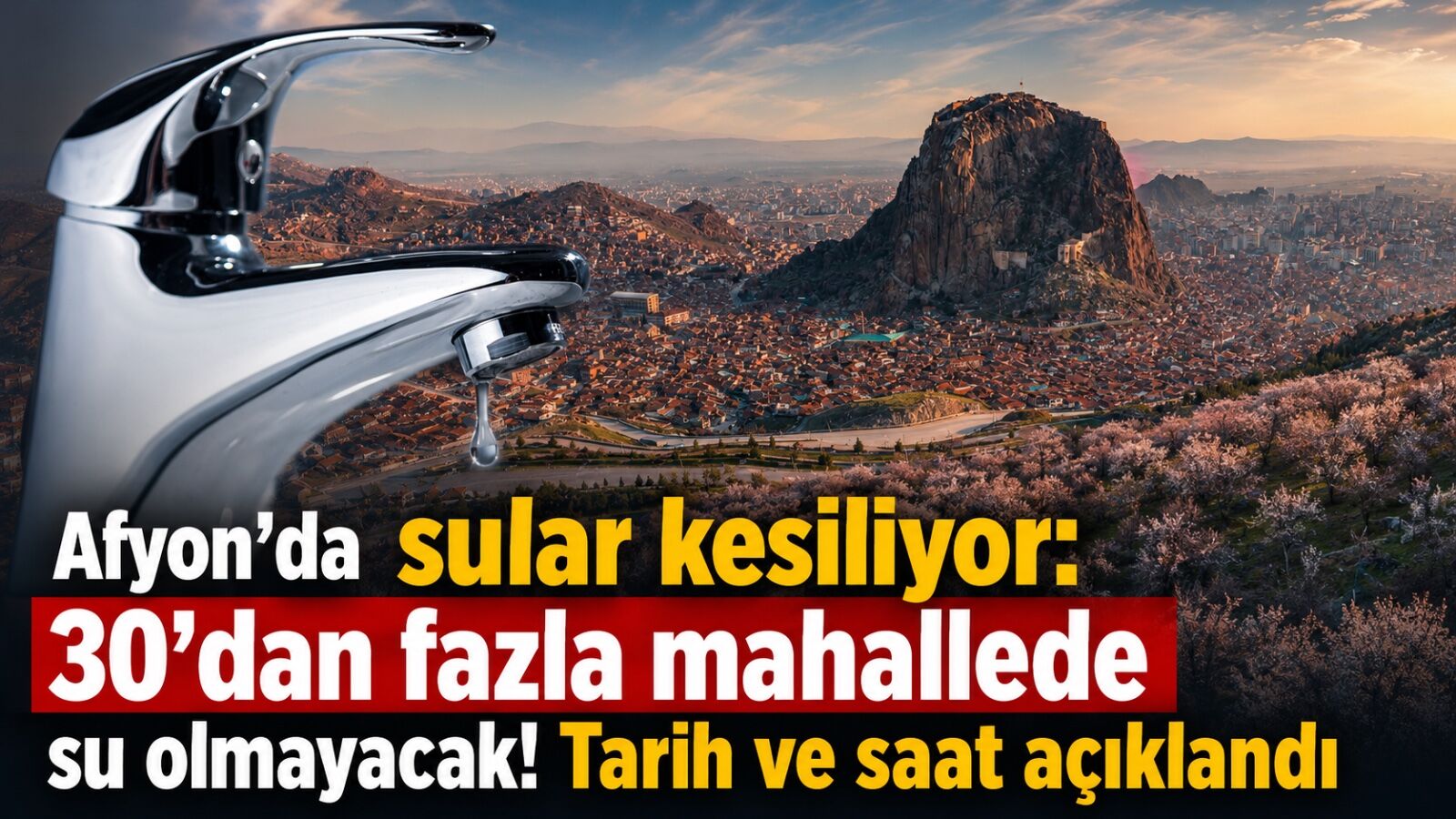 Afyon’da sular kesiliyor: 30’dan fazla mahallede su olmayacak! Tarih ve saat açıklandı