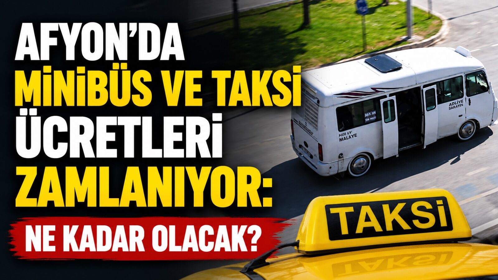 Afyon'da minibüs ve taksi ücretleri zamlanıyor: Ne kadar olacak?