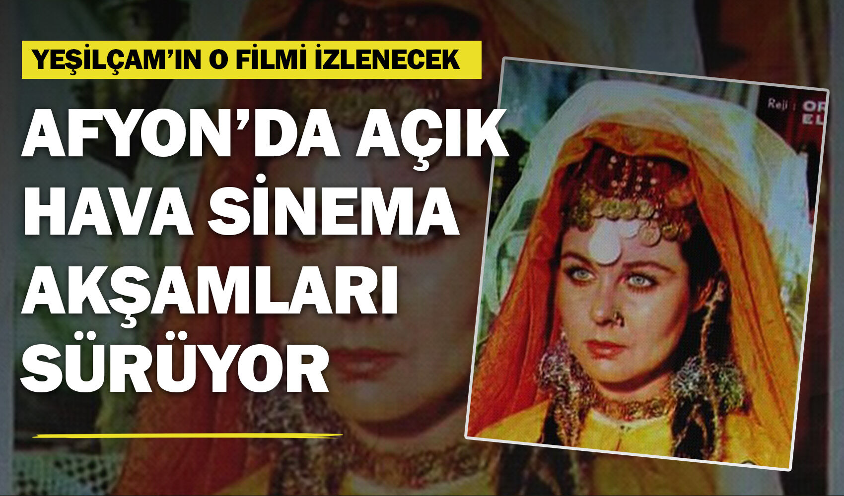 Afyon’da Açık Hava Sinema Akşamları sürüyor: Yeşilçam’ın o filmi izlenecek