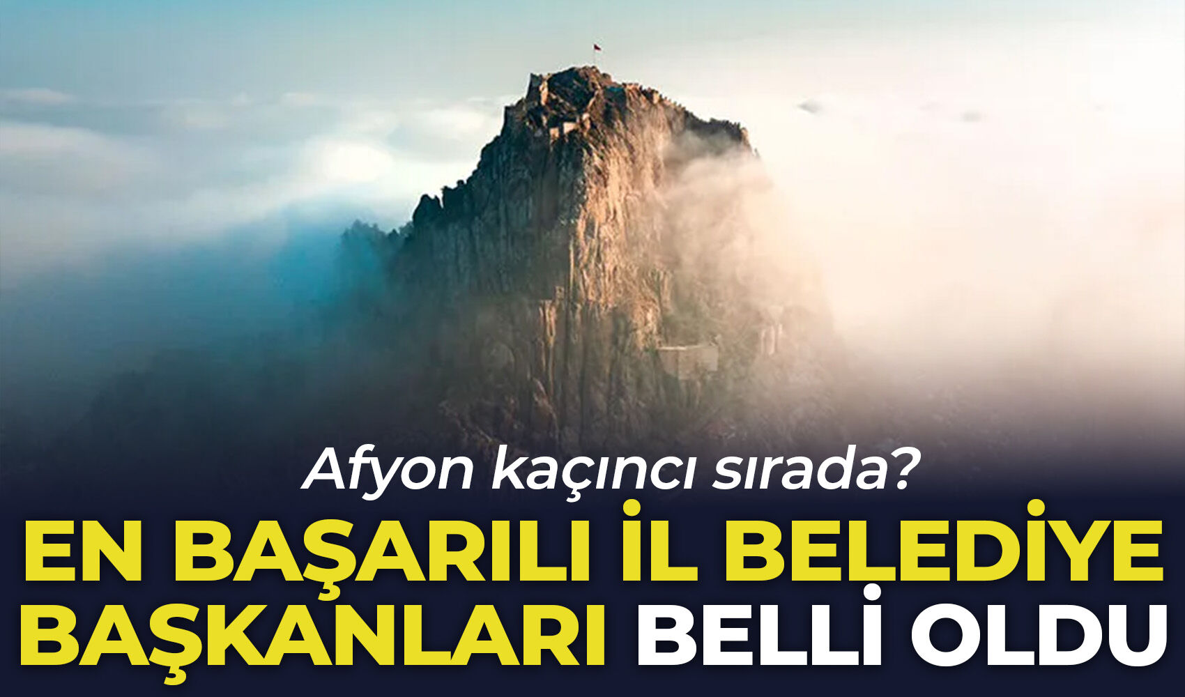 En başarılı il belediye başkanları belli oldu: Afyon kaçıncı sırada?