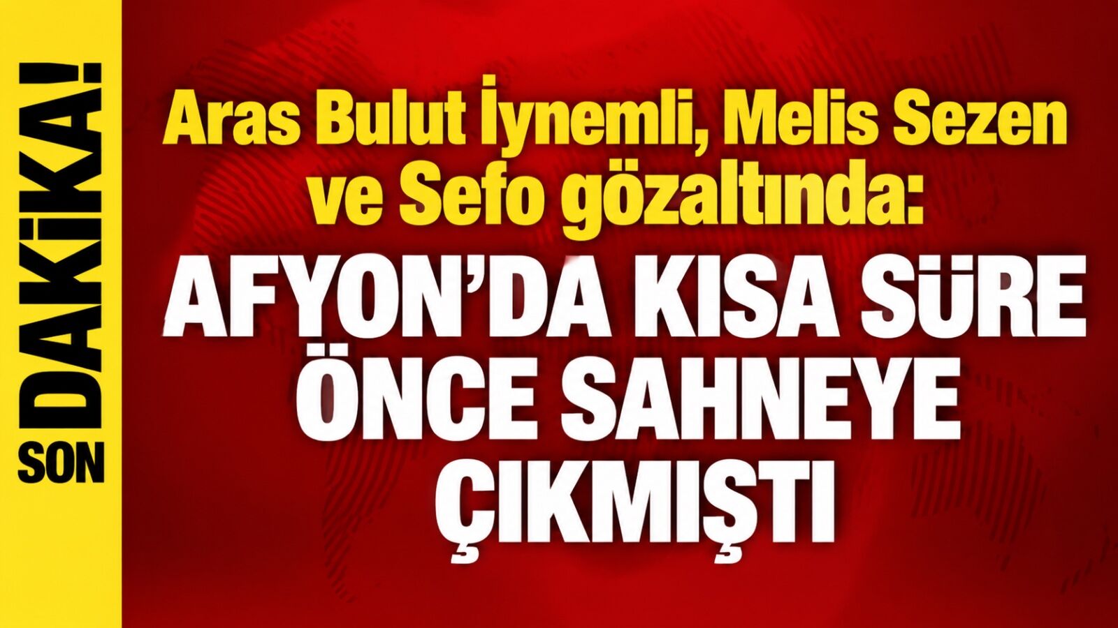 Aras Bulut İynemli, Melis Sezen ve Sefo gözaltında: Afyon’da kısa süre önce sahneye çıkmıştı
