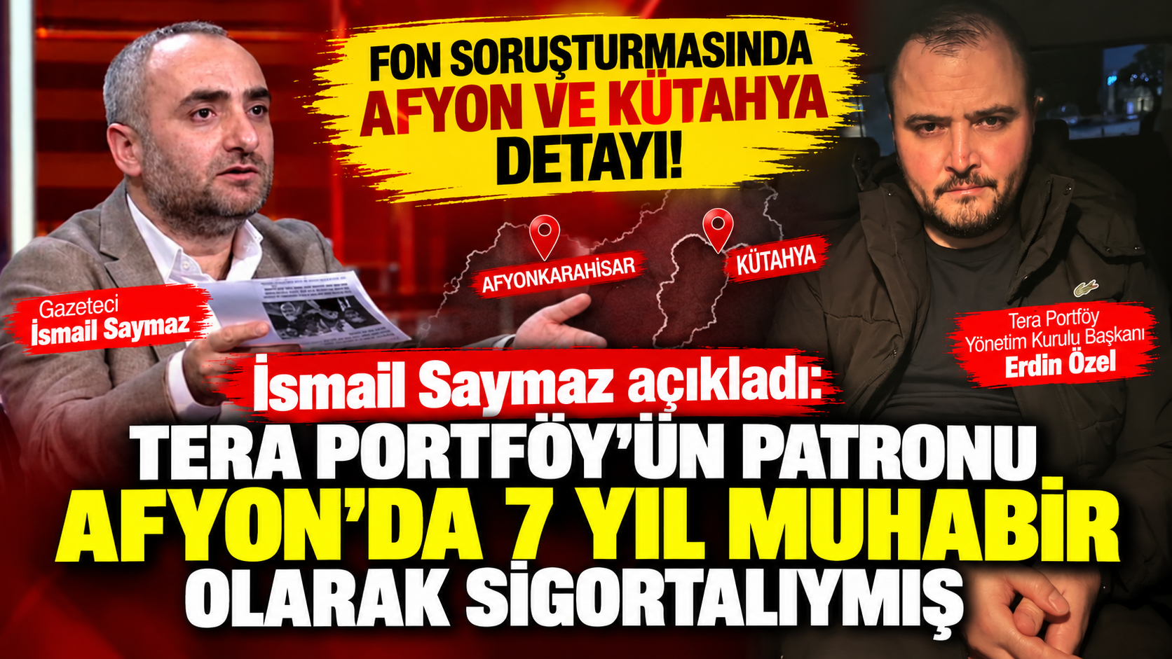 Fon soruşturmasında Afyon ve Kütahya bağlantısı! İsmail Saymaz, Tera'nın patronu Erdin Özel'in geçmişini anlattı