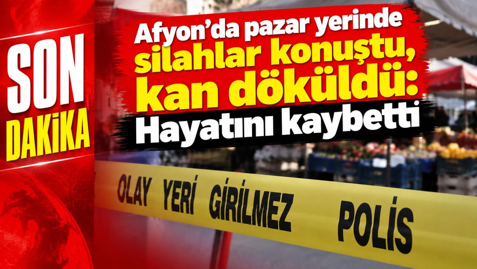 Afyon’da pazar yerinde silahlar konuştu, kan döküldü: Hayatını kaybetti