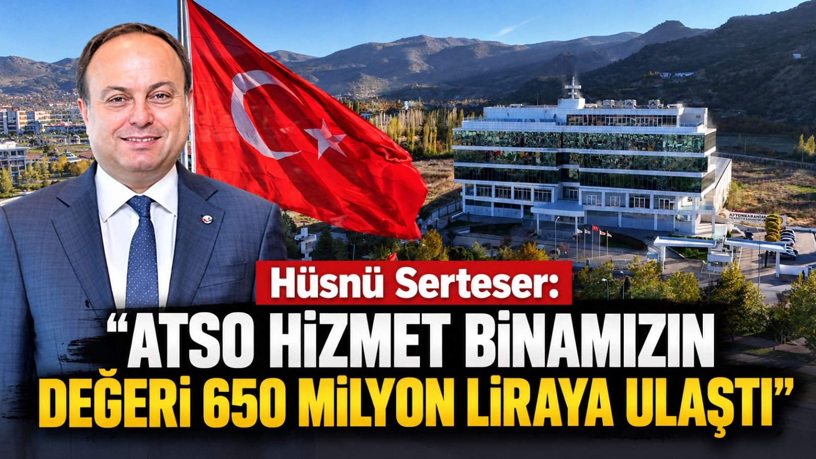 Hüsnü Serteser: “ATSO Hizmet Binamızın değeri 650 milyon liraya ulaştı”