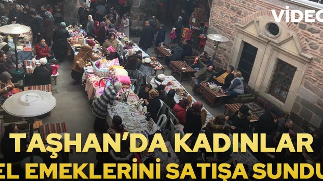 Taşhan'da kadınlar el emeklerini satışa sundu