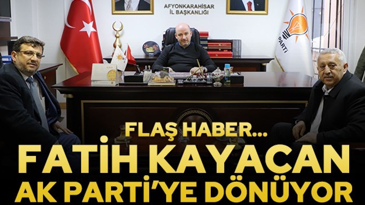 Fatih Kayacan, AK Parti'ye dönüyor