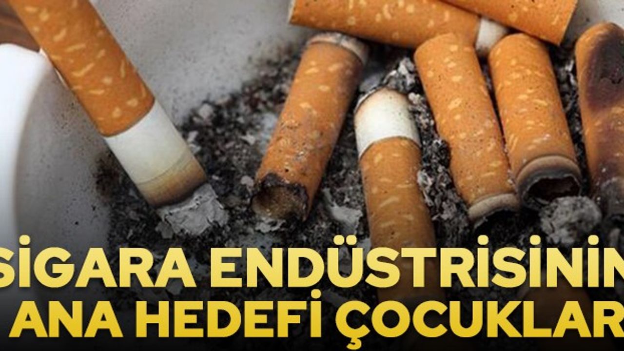Sigara endüstrisinin ana hedefi çocuklardır