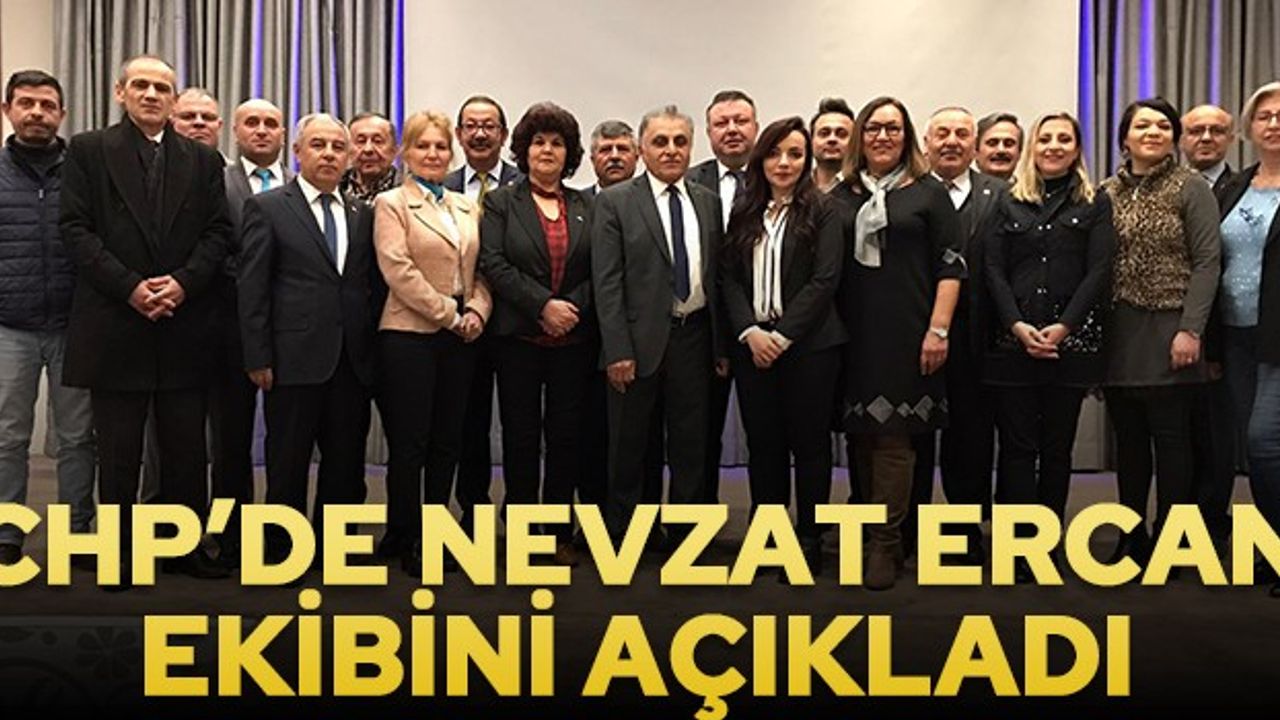 CHP'de Nevzat Ercan ekibini açıkladı