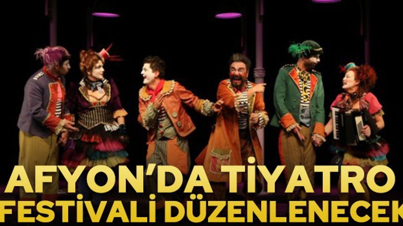 Afyon'da tiyatro festivali düzenlenecek