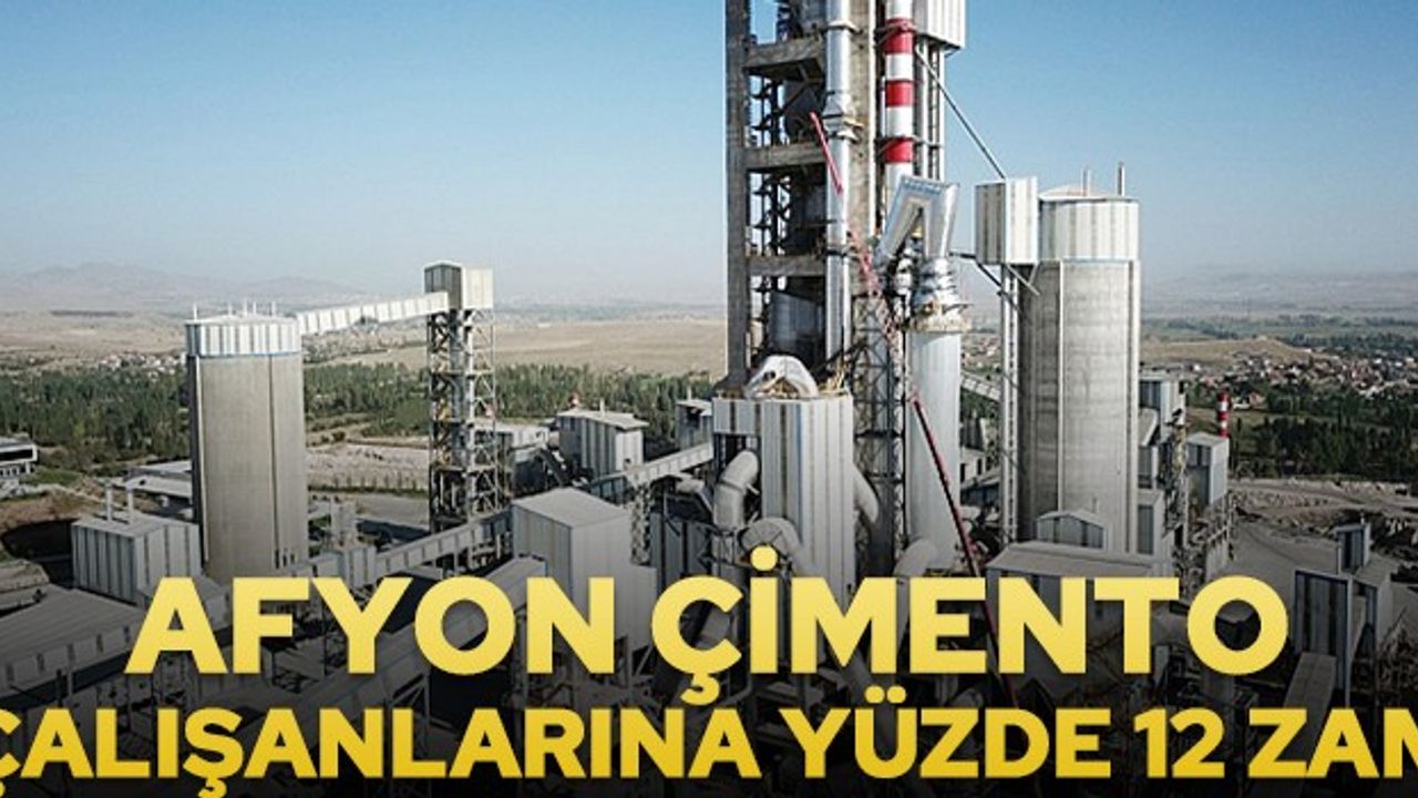 Afyon Çimento çalışanlarına yüzde 12 zam