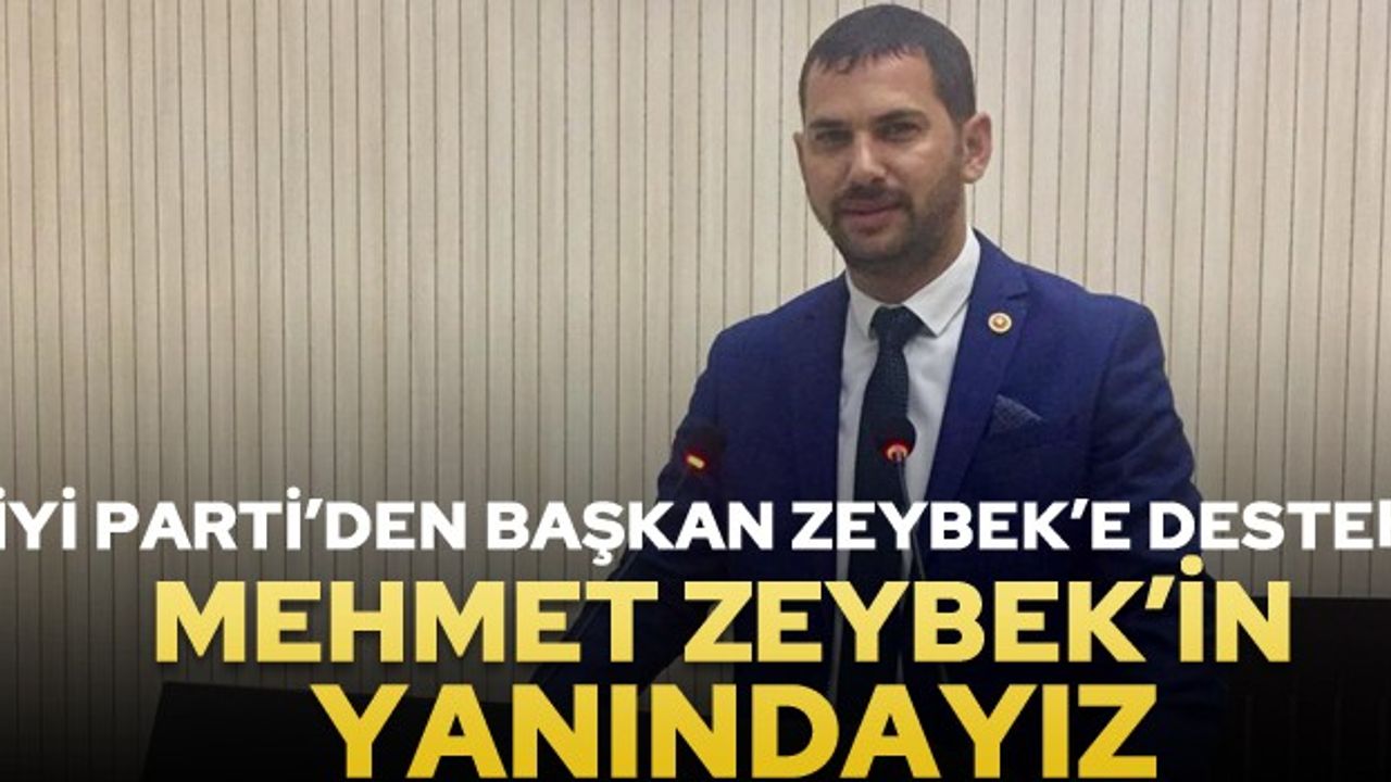 Mehmet Zeybek'in yanındayız