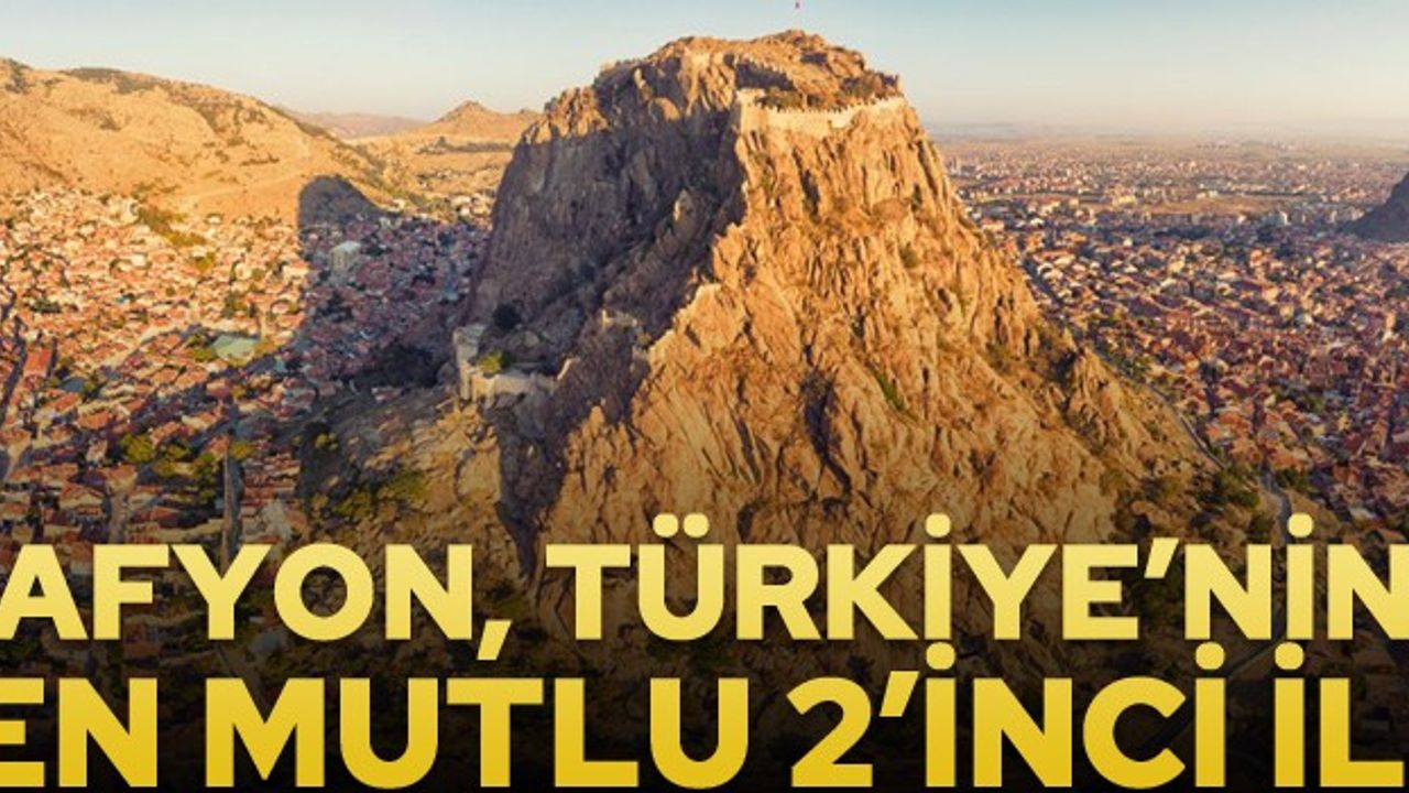 Afyon, Türkiye'nin en mutlu 2'inci şehri