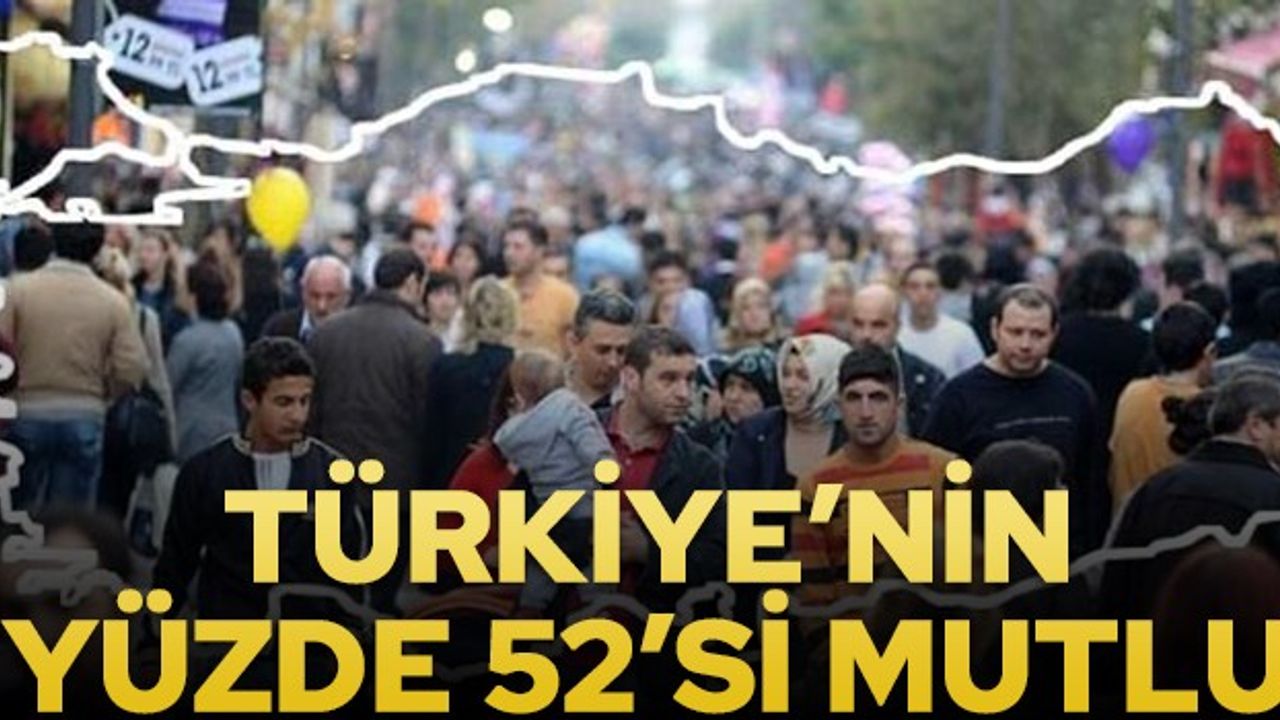 Türkiye'nin yüzde 52,4'ü mutlu
