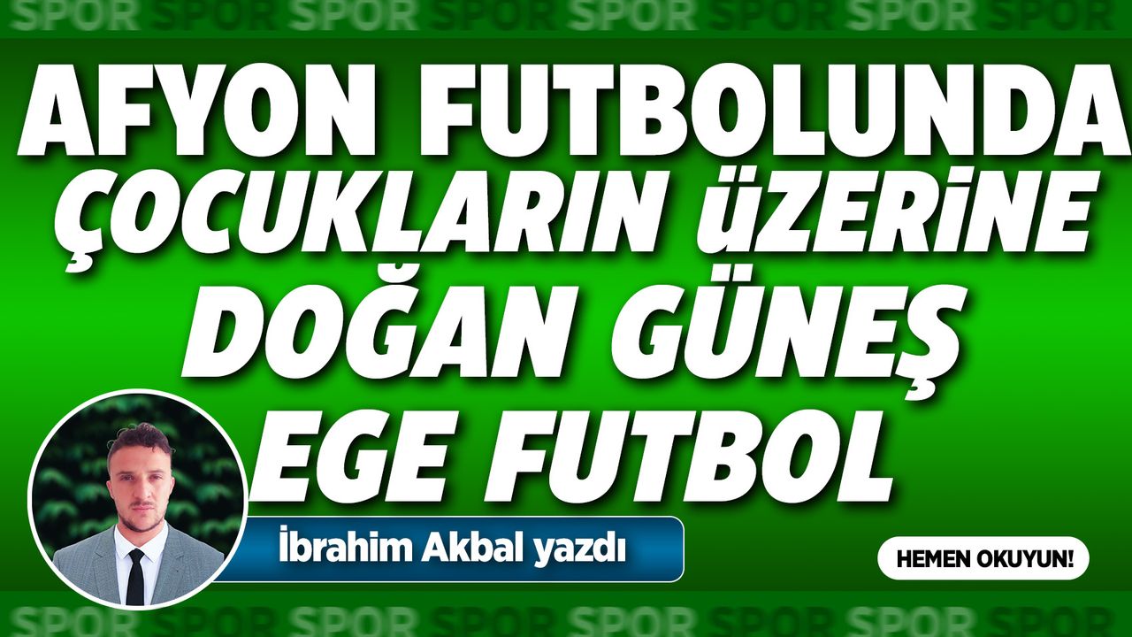 Afyon Futbolunda Çocukların Üzerine Doğan Güneş Ege Futbol Kulübü