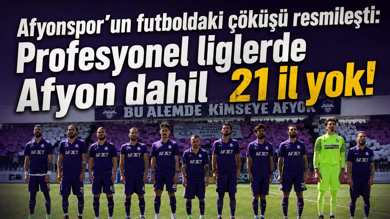 Afyonspor’un futboldaki çöküşü resmileşti: Profesyonel liglerde Afyon dahil 21 il olmayacak!