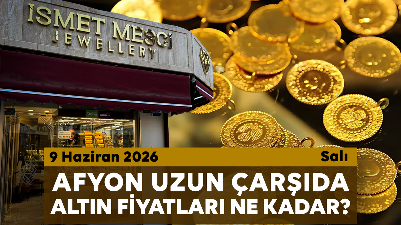 Afyon Uzun Çarşı’da bugün altın fiyatları ne kadar? 9 Hazira