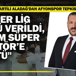 Anahtar Partili Aladağ'dan Afyonspor Tepkisi: "Süper Lig Sözü Verildi, Takım Süper Amatör’e Düştü"