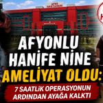 Afyonlu Hanife nine ameliyat oldu: 7 saatlik operasyonun ardından ayağa kalktı