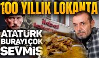 100 Yıllık Lokanta | Atatürk burayı çok sevmiş!