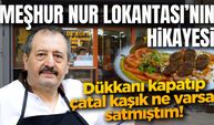 Meşhur Nur Lokantası'nın Hikayesi - Çatal kaşık ne varsa satıp yeniden başladı