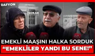 18.937 liralık emekli maaşını halka sorduk: “Emekliler yandı yandı bu sene!”