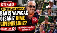 Afyonlulara sorduk: Bağış yapacak olsanız kime güvenirsiniz?