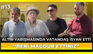 Altın yarışmasında vatandaş kurallara isyan etti: “Beni mağdur ettiniz!”