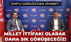 CHP'li Görgöz: Millet ittifakı olarak daha sık görüşeceğiz!
