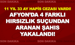 Afyon'da 4 farklı hırsızlık suçundan aranan şahıs yakalandı!