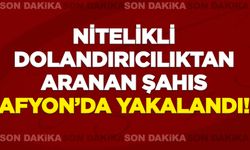 Nitelikli dolandırıcılık suçundan aranan şahıs Afyon'da yakalandı!