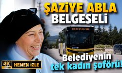 Belediyenin tek kadın şoförü: Şaziye Abla'nın belgeseli...