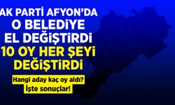 AK Parti Afyon’da o belediye el değiştirdi: 10 oy her şeyi değiştirdi