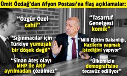 Ümit Özdağ’dan Afyon Postası’na flaş açıklamalar: Özgür Özel için neden cahil dedi?