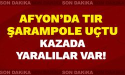 Afyon’da tır kontrolden çıktı: kazada 2 kişi yaralandı