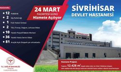 Hastane hizmete açılacak: Gözler 24 Mart'ta