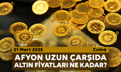 Afyon Uzun Çarşı’da bugün altın fiyatları ne kadar?  21 Mart 2025 Cuma