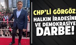CHP’li Görgöz’den ‘Yalanlar ve Gerçekler’ açıklaması:  “Halkın İradesine ve Demokrasiye Darbe”