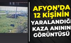 Afyon Çobanlar’da 12 kişinin yaralandığı kaza anının görüntüsü ortaya çıktı