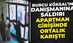 Burcu Köksal’ın Danışmanı Alperen Kayhan’a Saldırı Anı Kamerada: Apartmanın girişinde ortalık karıştı