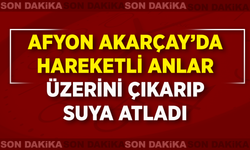 Afyon Akarçay’da hareketli anlar: Üzerini çıkarıp suya atladı