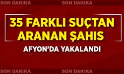 35 Farklı Suçtan Aranan Şahıs Afyon’da Yakalandı