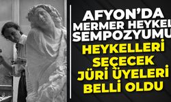 Afyon'da Mermer Heykel Sempozyumu İçin Geri Sayım Başladı: Heykelleri Seçecek Jüri Üyeleri Belli Oldu