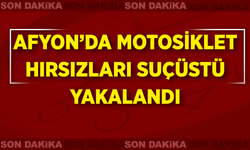 Afyon’da Motosiklet Hırsızları Suçüstü Yakalandı