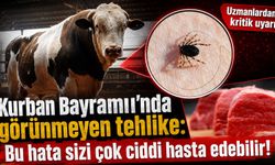 Kurban Bayramı’nda görünmeyen tehlike: Bu hata sizi çok ciddi hasta edebilir!