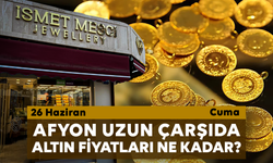 Afyon Uzun Çarşı’da bugün altın fiyatları ne kadar? 26 Haziran 2026 Cuma